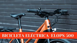 🔴 BICICLETA ELÉCTRICA ELOPS 500 [upl. by Barbarese]