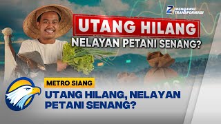 Rencana Pemutihan Hutang Nelayan Petani  Metro Siang [upl. by Orfinger]