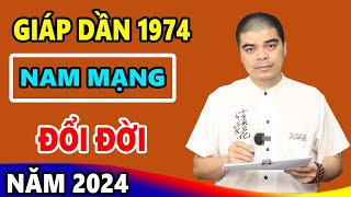 Vận Mệnh Tuổi Giáp Dần 1974 Nam Mạng Năm 2024 Trúng Số Phú Quý Giàu Sang Tiền Tiêu 3 Đời Không Hết [upl. by Havard]