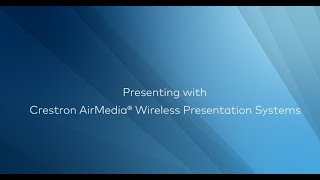 Presenting with Crestron AirMedia® Wireless Presentation Systems [upl. by Berthe]