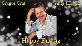 Gregor Graf sings ELVIS  Happy Ending [upl. by Adnorrahs]