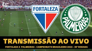 PALMEIRAS X FORTALEZA TRANSMISSÃO AO VIVO DIRETO DO CASTELÃO  CAMPEONATO BRASILEIRO 2023 [upl. by Edelson856]