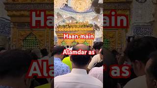 Ziyarat hazrat abbas as maulagazi karbala shortsfeed shortvideo short abbas haanmainalamdar [upl. by Jolanta]