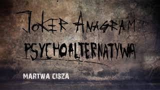 Joker Anagram  Martwa cisza Psychoalternatywa [upl. by Lem319]