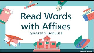 READING WORDS with AFFIXES  QUARTER 3 MODULE 6 [upl. by Maia]