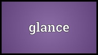 Glance Meaning [upl. by Inafit421]