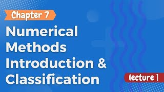 Numerical Methods  Introduction amp Classification  Chapter 7  Part 1 [upl. by Holna]