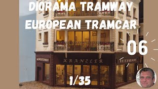 DIORAMA TRAMWAY EUROPEAN TRAMCAR 135 PARTIE 6 [upl. by Ocker]