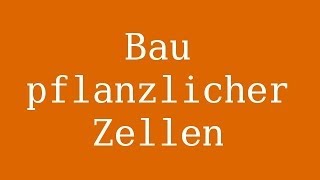 Der Aufbau pflanzlicher Zellen  Biologie  Zellbiologie [upl. by Jessika]