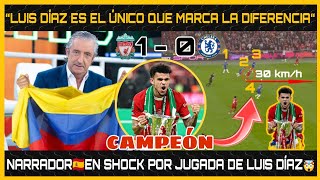 🤯VEA la JUGADA de LUIS DÍAZ por la que NARRADOR ESPAÑOL QUEDA EN SHOCK HOY Liverpool 1  0 Chelsea [upl. by Gwendolyn]