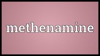 Methenamine Meaning [upl. by Mullen898]