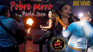 Pobre Perro En Vivo  Paola Jara 🔥 [upl. by Nedak129]