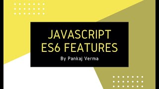 Javascript ES6 Features  By Pankaj Verma [upl. by Kape]