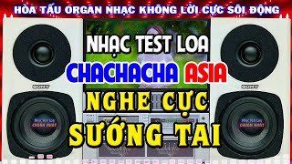 LK Hoà Tấu ChaChaCha Asia 2024 CỰC SÔI ĐỘNG  Âm Thanh Sắc Nét Nhạc Test Loa Chuẩn Nhất [upl. by Felipe]