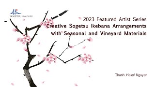 Creative Sogetsu Ikebana Arrangements with Seasonal and Vineyard Materials by Thanh Hosui Nguyen [upl. by Paolo]