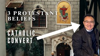 3 Protestants Beliefs that I had to Unlearn as a Catholic convert [upl. by Ahsek]