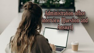 Administration office interview Question and Answerការសម្ភាសន៍ផ្នែករដ្ឋបាល សំណួរ និងចម្លើយ Part1 [upl. by Ttimme]