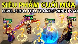 SIÊU PHẨM CUỐI MÙA Ở LEVEL 6 TỈ LỆ ROLL TƯỚNG 5 VÀNG 16  XẢ HẾT VÀNG CÓ NGAY FULL 5 VÀNG 3 SAO [upl. by Mcdougall]