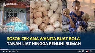 Sosok Cek Ana Wanita Buat Bola Tanah Liat hingga Penuhi Rumah Diduga Depresi Suami Meninggal [upl. by Aicelaf751]