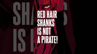 RED HAIR SHANKS IS NOT A PIRATE 🔥🔥🔥 onepiece shanks akagaminoshanks theory [upl. by Ermina155]