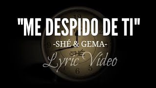 SHÉ amp GEMA  quotME DESPIDO DE TIquot  LETRA [upl. by Hiett]