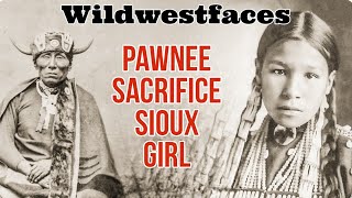 Pawnee sacrifice Sioux Girl [upl. by Pillihpnhoj328]