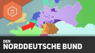 Der Norddeutsche Bund – Die Einigung Deutschlands durch Blut amp Eisen [upl. by Naras]