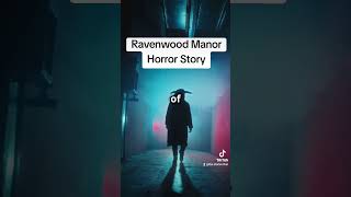 Ravenwood Manor A Horror Story [upl. by Enihpets292]