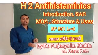 SAR of H2 Antihistamines  Mechanism of Action  Introduction amp Uses BP 501T L6 [upl. by Nagol562]