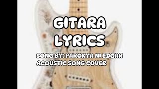 GITARA  LYRICS BY PAROKYA NI EDGAR  ACOUSTIC SONG COVER opm opmlovesong songlyrics [upl. by Ahsekad]