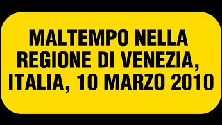 Maltempo nella regione di Venezia Italia  10 marzo 2010 [upl. by Noemis]