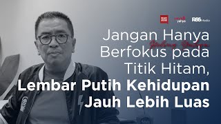 Jangan Hanya Berfokus Pada Titik Hitam Lembar Putih Kehidupan Jauh Lebih Luas  Helmy Yahya Bicara [upl. by Tupler]