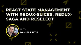 React State Management with ReduxSlices ReduxSaga and Reselect [upl. by Richers]