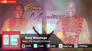 Mtoto Wa Mwezio Ni Wako  Bony Mwaitege  Official Audio [upl. by Lesak158]