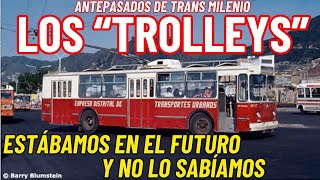 LOS TROLEBUSES Antepasados de TransMilenio Estábamos en el futuro y no lo sabíamos [upl. by Olivia]