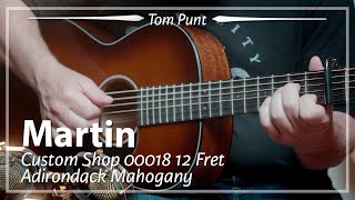 Martin Custom Shop 00018 12 Fret Adirondack Mahogany played by Tom Punt  Demo [upl. by Knipe]