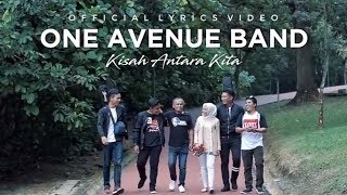 🔵One Avenue Band  Kisah Antara Kita  Official Lyrics Video [upl. by Anoed]