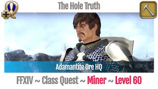 FFXIV Miner Quest Level 60  Heavensward  The Hole Truth Adamantite Ore HQ [upl. by Adnorat]