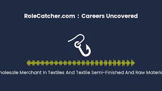 Wholesale Merchant In Textiles And Textile SemiFinished And Raw Materials  Careers Uncovered [upl. by Hanavas]