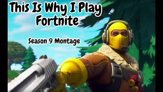 This Is Why I Play Fortnite  Season 9 Montage [upl. by Pelagias935]