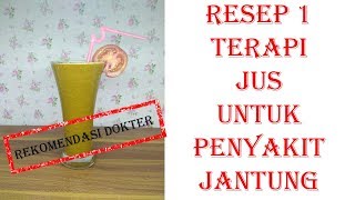 Terapi Jus Untuk Penyakit Jantung Resep 1 [upl. by Yorke]