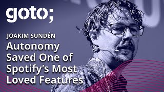 How Autonomy Saved One of Spotify’s Most Loved Features • Joakim Sunden • GOTO 2023 [upl. by Nairolf]