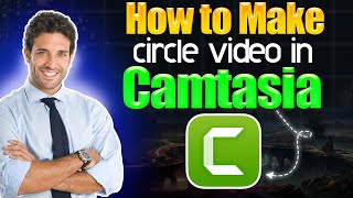 How to make circle video in Camtasia  Step by Step Guide [upl. by Harelda463]