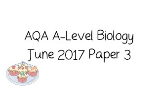 AQA ALevel Biology June 2017 Paper 3 Walkthrough and Tutorial  ESSAY TIPS [upl. by Ulah]