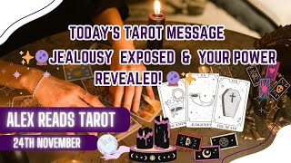 ✨Todays Tarot Message  Jealousy Exposed amp Your Power Revealed🔮✨24Hour Message for November 24th [upl. by Bello]