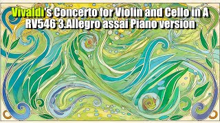 Vivaldis Concerto for Violin and Cello in A RV546 3Allegro assai Piano version [upl. by Ciro253]