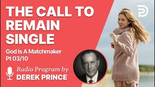 God is a Matchmaker Pt 3 of 10  The Call To Remain Single  Derek Prince [upl. by Relyc938]