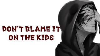 nightcore  dont blame it on the kids lyrics nightcore [upl. by Ydnam102]