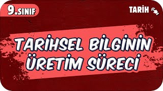 Tarihsel Bilginin Üretim Süreci  9Sınıf Tarih 2025 [upl. by Jonas566]