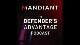 Defenders Advantage Podcast  Threat Trends with DHS Secretary Alejandro Mayorkas and Kevin Mandia [upl. by Dygall]